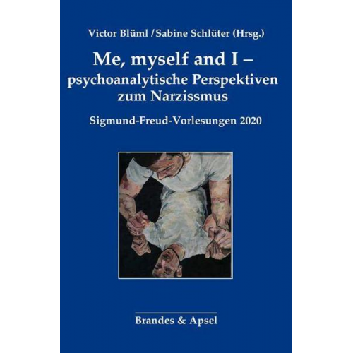 Me, myself and I - psychoanalytische Perspektiven zum Narzissmus