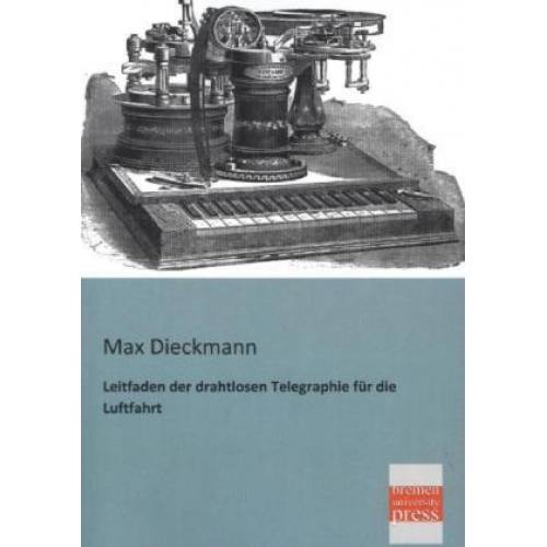 Max Dieckmann - Leitfaden der drahtlosen Telegraphie für die Luftfahrt