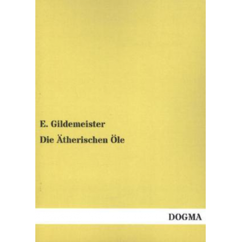 E. Gildemeister - Die Ätherischen Öle