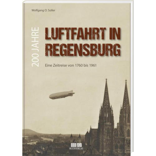 Wolfgang O. Soller - 200 Jahre Luftfahrt in Regensburg