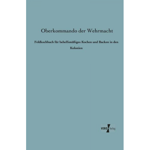 Feldkochbuch für behelfsmäßiges Kochen und Backen in den Kolonien