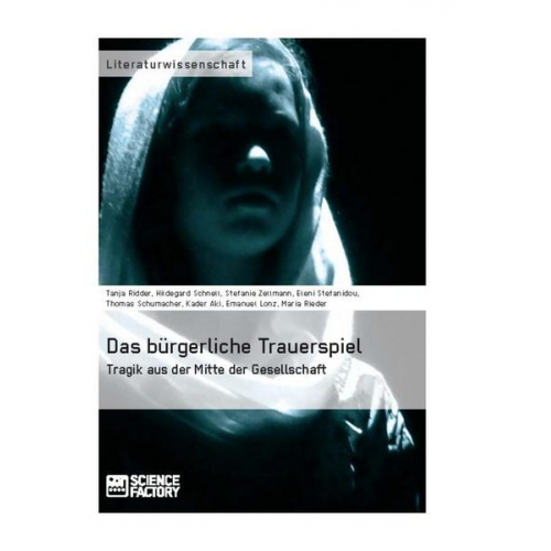 Tanja Ridder & Hildegard Schnell & Stefanie Zellmann & Eleni Stefanidou & Thomas Schumacher - Das bürgerliche Trauerspiel. Tragik aus der Mitte der Gesellschaft