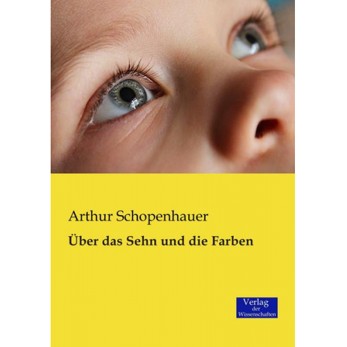 Arthur Schopenhauer - Über das Sehn und die Farben