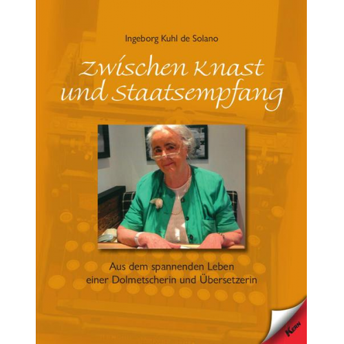 Ingeborg Kuhl de Solano - Zwischen Knast und Staatsempfang