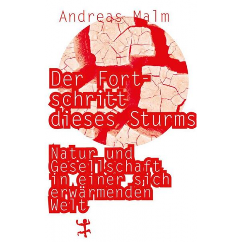 Andreas Malm - Der Fortschritt dieses Sturms