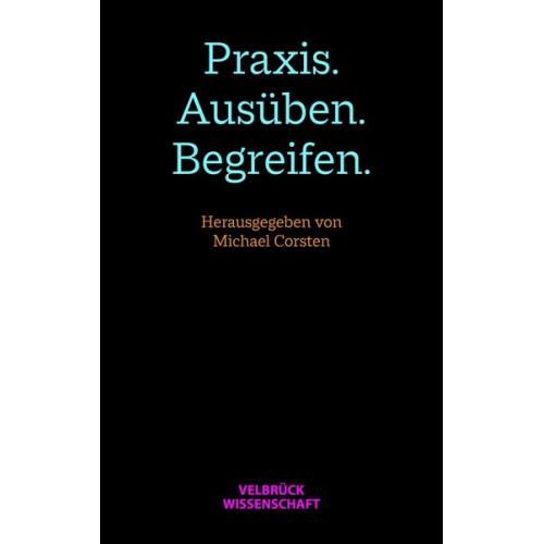 Praxis. Ausüben. Begreifen