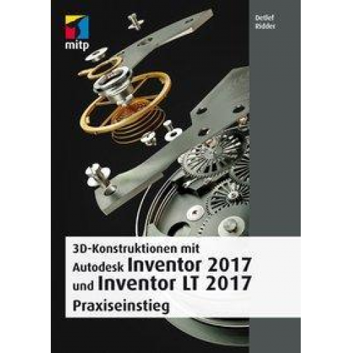 Detlef Ridder - 3D-Konstruktionen mit Autodesk Inventor 2017 und Inventor LT 2017