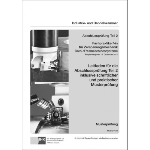 PAL-Musteraufgabensatz - Abschlussprüfung Teil 2 - Fachpraktiker/-in für Zerspanungsmechanik Dreh-/Fräsmaschinensysteme (M 7542/7543)