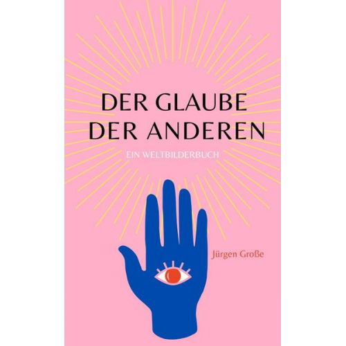 Jürgen Grosse - Der Glaube der anderen