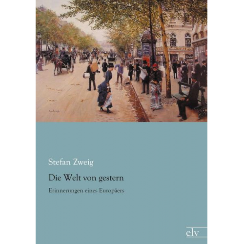 Stefan Zweig - Die Welt von gestern