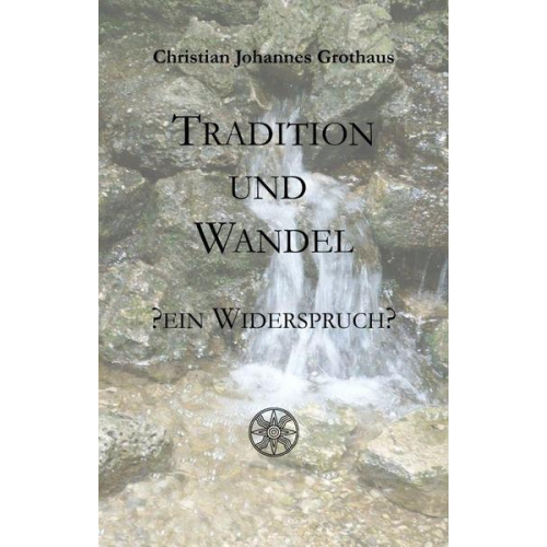 Christian Johannes Grothaus - Tradition und Wandel - ein Widerspruch?