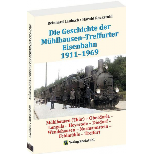 Reinhard Laubsch & Harald Rockstuhl - Mühlhausen-Treffurter Eisenbahn 1911-1969