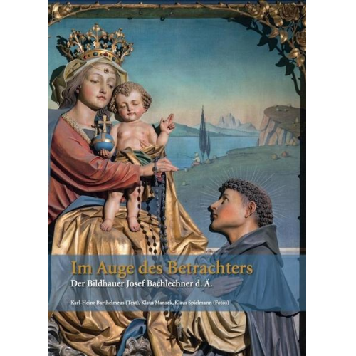 Karl-Heinz Barthelmeus - Im Auge des Betrachters – Der Bildhauer Josef Bachlechner d. Ä.