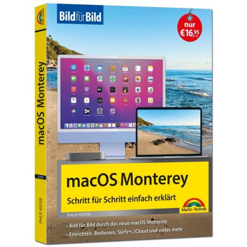 Philip Kiefer - MacOS 12 Monterey Bild für Bild - die Anleitung in Bilder - ideal für Einsteiger, Umsteiger und Fortgeschrittene