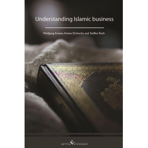 Amina Dchieche & Steffen Roth & Wolfgang Amann - Understanding Islamic business