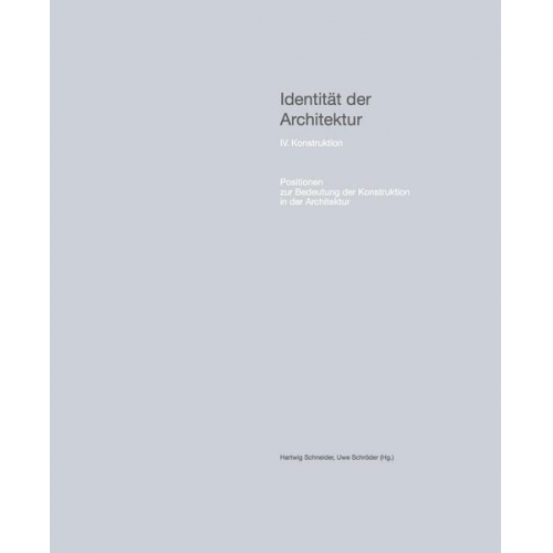 Identität der Architektur IV. Konstruktion – Positionen zur Bedeutung der Konstruktion in der Architektur