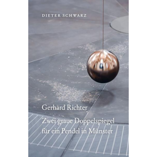 Dieter Schwarz - Dieter Schwarz: Gerhard Richter Zwei graue Doppelspiegel für ein Pendel in Münster