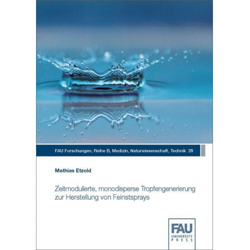 Mathias Etzold - Zeitmodulierte, monodisperse Tropfengenerierung zur Herstellung von Feinstsprays