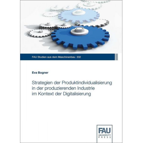 Eva Bogner - Strategien der Produktindividualisierung in der produzierenden Industrie im Kontext der Digitalisierung