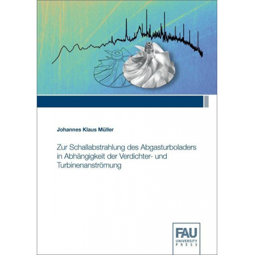 Johannes Klaus Müller - Zur Schallabstrahlung des Abgasturboladers in Abhängigkeit der Verdichter- und Turbinenanströmung