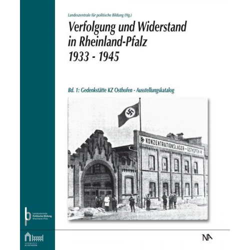 Verfolgung und Widerstand in Rheinland-Pfalz 1933–1945.