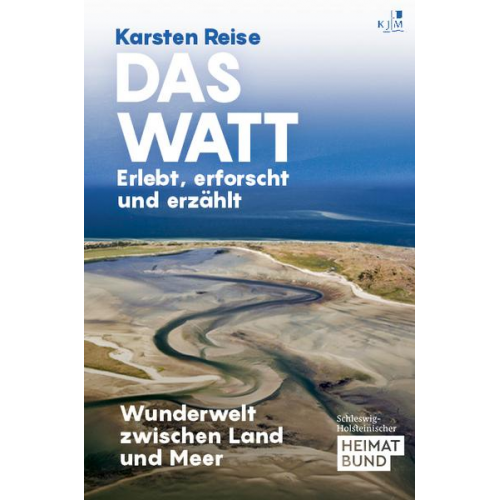 Karsten Reise - Das Watt. Erlebt, erforscht und erzählt