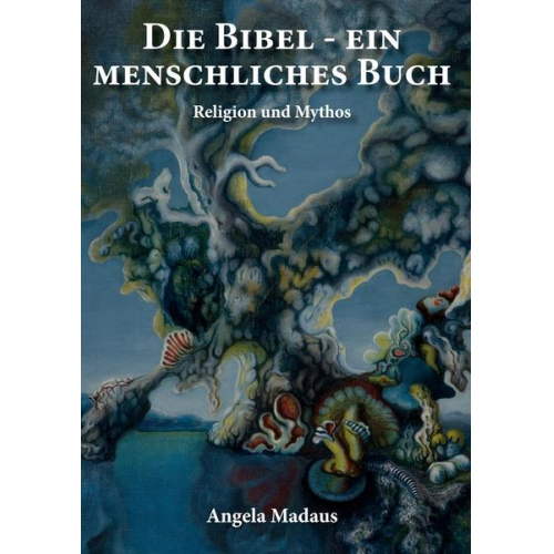 Angela Madaus - Die Bibel - ein menschliches Buch