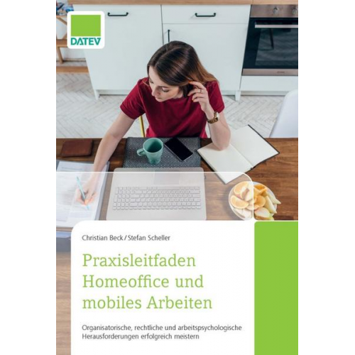 Stefan Scheller & Christian Beck - Praxisleitfaden Homeoffice und mobiles Arbeiten