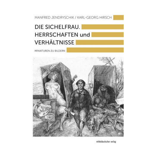 Manfred Jendryschik - Die Sichelfrau. Herrschaften und Verhältnisse