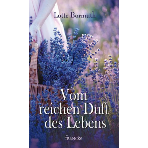 Lotte Bormuth - Vom reichen Duft des Lebens