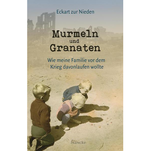 Eckart zur Nieden - Murmeln und Granaten