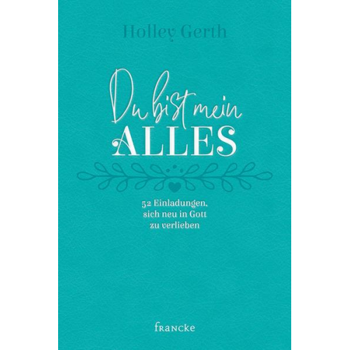 Holley Gerth - Du bist mein Alles