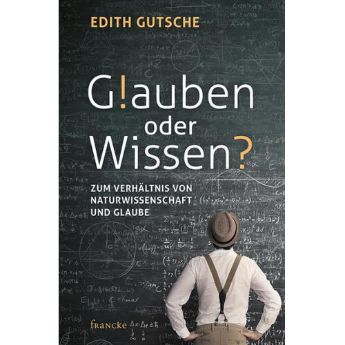 Edith Gutsche - Glauben oder Wissen