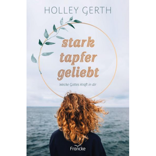 Holley Gerth - Stark. tapfer. geliebt.