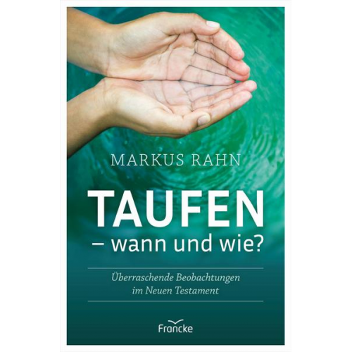 Markus Rahn - Taufen - wann und wie?