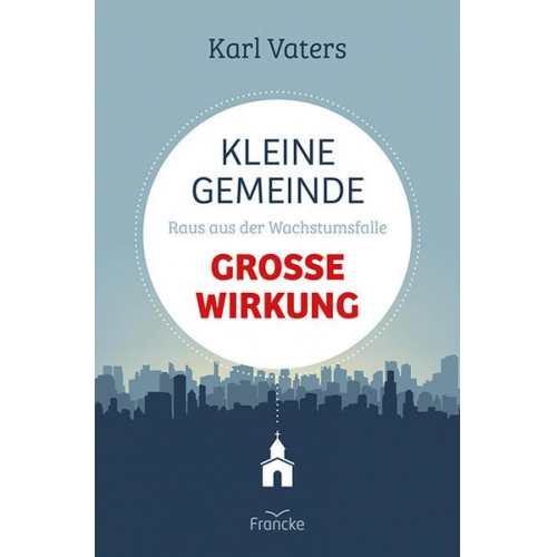 Karl Vaters - Kleine Gemeinde - große Wirkung