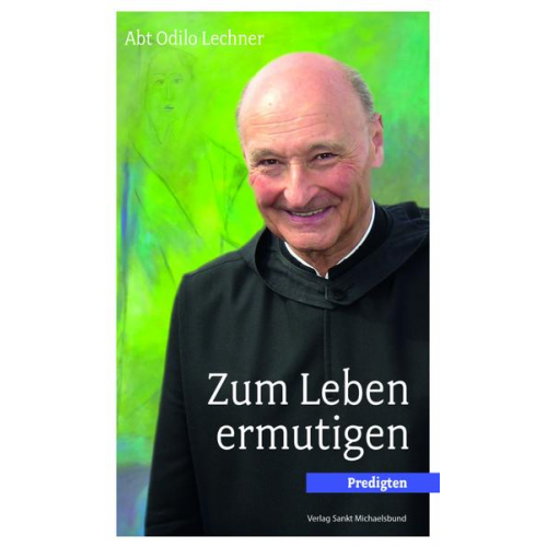 Odilo Lechner - Zum Leben ermutigen