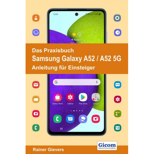 Rainer Gievers - Das Praxisbuch Samsung Galaxy A52 / A52 5G - Anleitung für Einsteiger