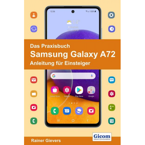 Rainer Gievers - Das Praxisbuch Samsung Galaxy A72 - Anleitung für Einsteiger