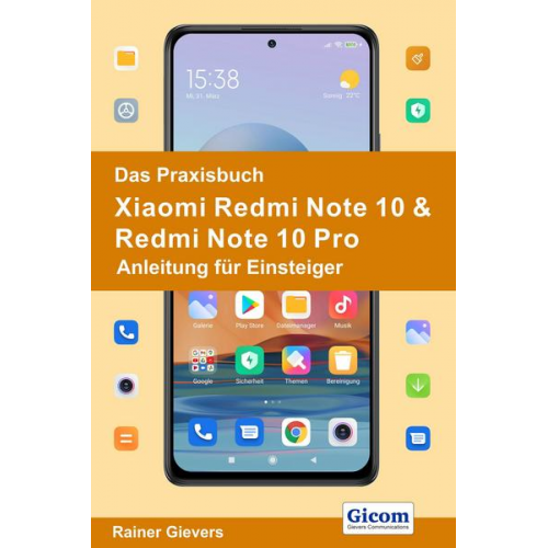 Rainer Gievers - Das Praxisbuch Xiaomi Redmi Note 10 & Redmi Note 10 Pro - Anleitung für Einsteiger