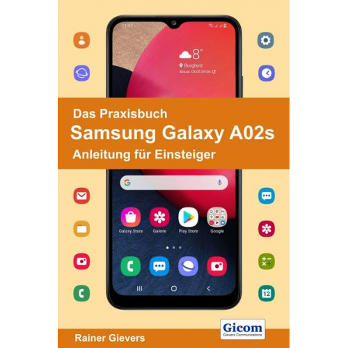 Rainer Gievers - Das Praxisbuch Samsung Galaxy A02s - Anleitung für Einsteiger