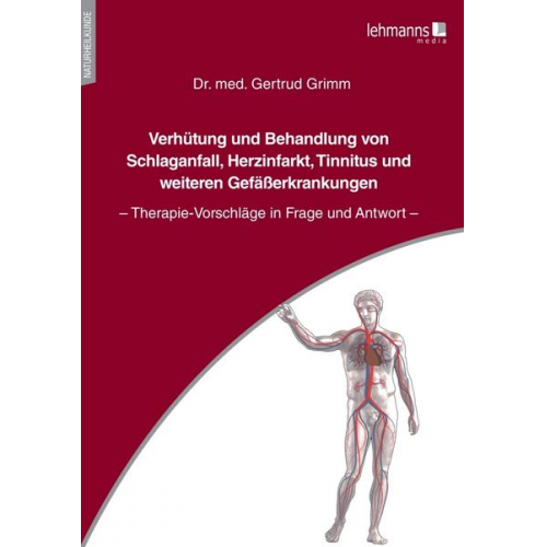 Gertrud Grimm - Verhütung und Behandlung von Schlaganfall, Herzinfarkt, Tinnitus und weiteren Gefäßerkrankungen