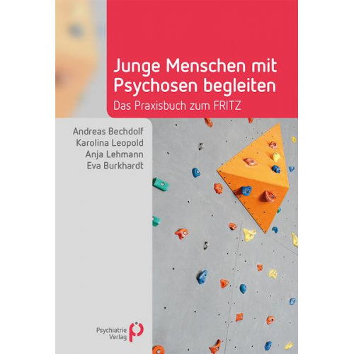 Andreas Bechdolf & Karolina Leopold & Anja Lehmann & Eva Burkhardt - Junge Menschen mit Psychosen begleiten