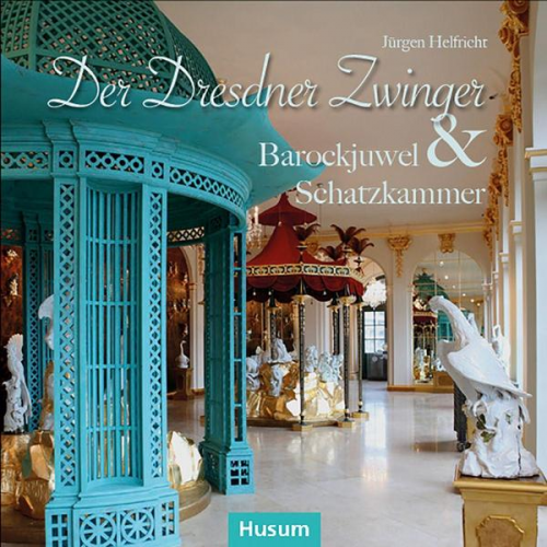 Jürgen Helfricht - Der Dresdner Zwinger