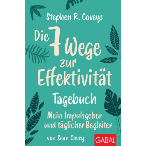 Stephen R. Covey & Sean Covey - Stephen R. Coveys Die 7 Wege zur Effektivität – Tagebuch