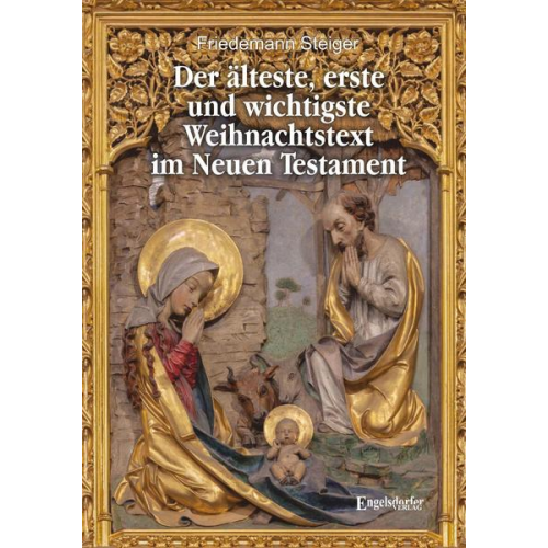 Friedemann Steiger - Der älteste, erste und wichtigste Weihnachtstext im Neuen Testament