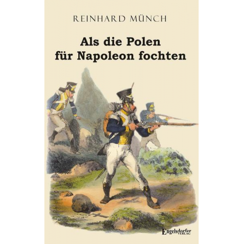 Reinhard Münch - Als die Polen für Napoleon fochten