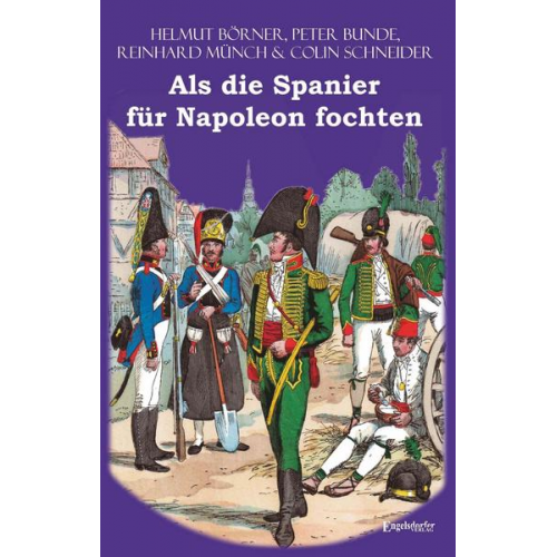 Reinhard Münch & Helmut Börner & Colin Schneider - Als die Spanier für Napoleon fochten