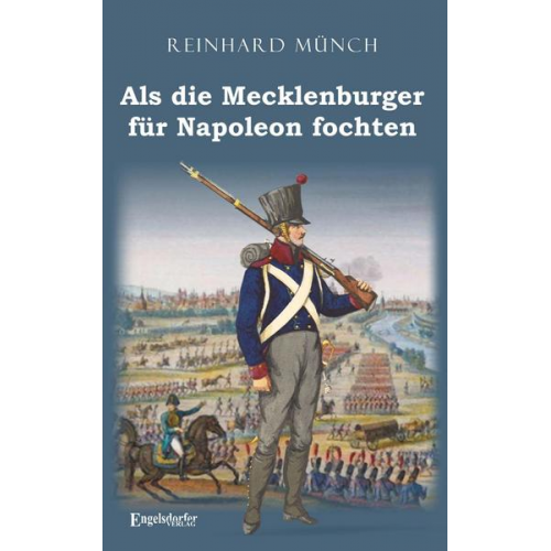 Reinhard Münch - Als die Mecklenburger für Napoleon fochten