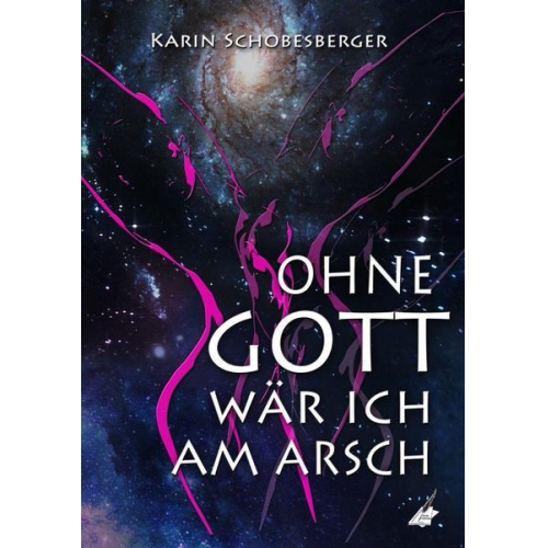 Karin Schobesberger - Ohne Gott wär ich am Arsch